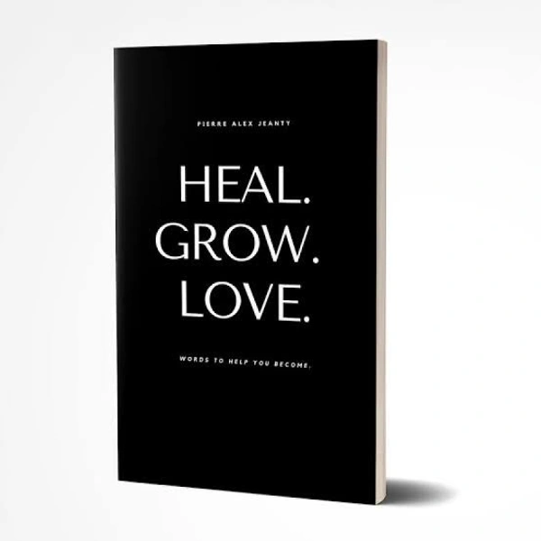 Heal. Grow. Love. - Pierre Alex Jeanty, New