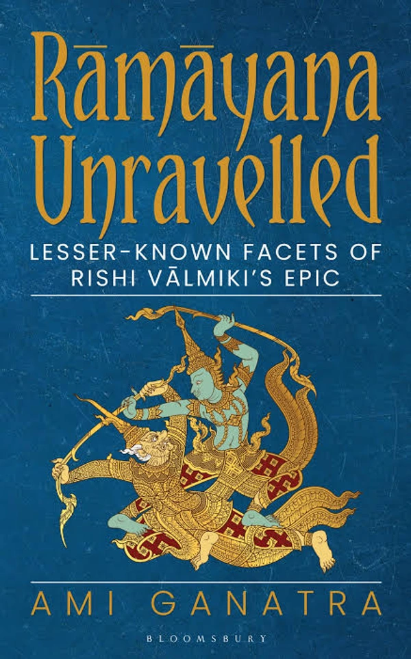 Ramayana Unravelled: Lesser Known Facets of Rishi Valmiki’s Epic - Ami Ganatra, New