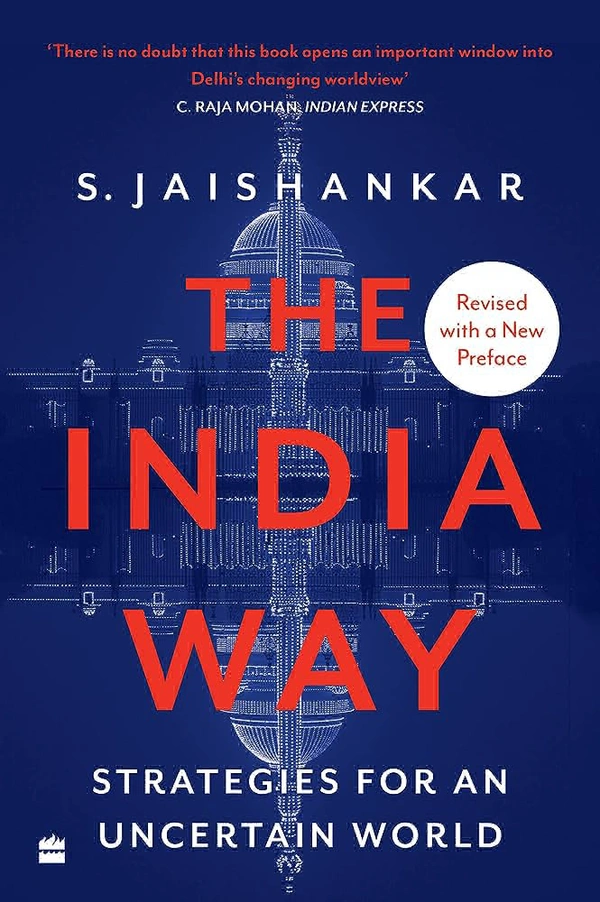 The India Way: Strategies for an Uncertain World - S. Jaishankar, New
