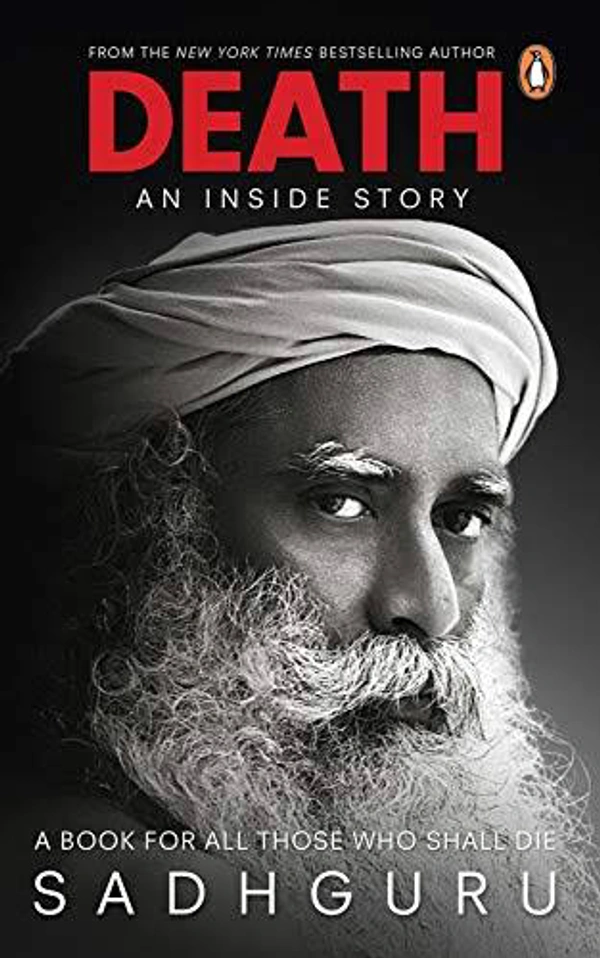 Death: An Inside Story: A book for all those who shall die - Sadhguru, New