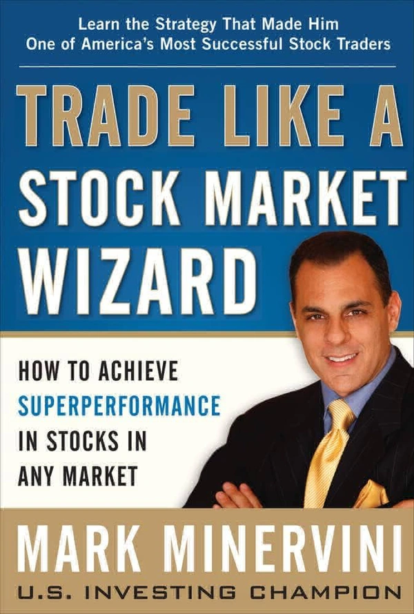 Trade Like a Stock Market Wizard: How to Achieve Super Performance in Stocks in Any Market - Mark Minervini, New