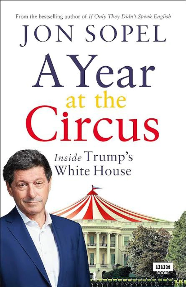 A Year At The Circus: Inside Trump's White House - Jon Sopel, Pre-Owned