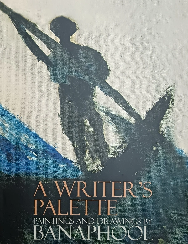 A Writer's Palette Paintings And Drawings By Banaphool