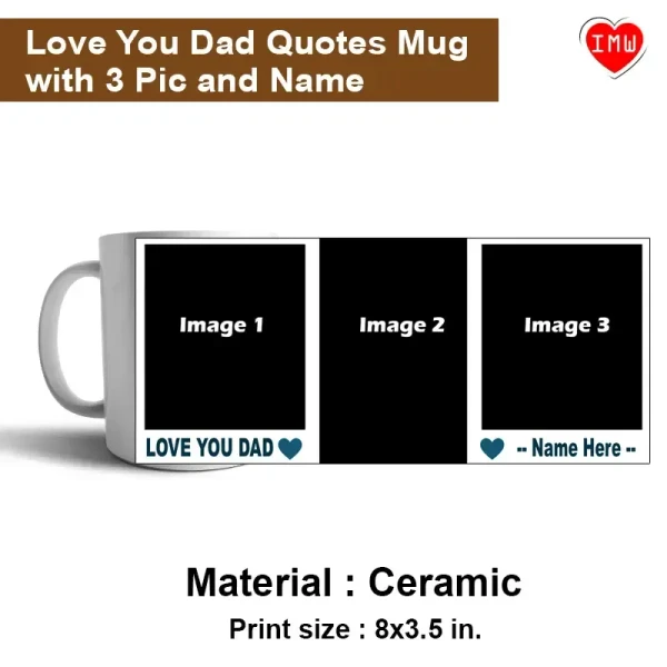 Itsmyway Love You Dad Quote with 3 Pic and Name Regular Cermaic Mug