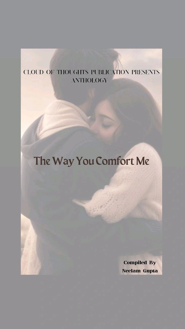The Way You Comfort Me 