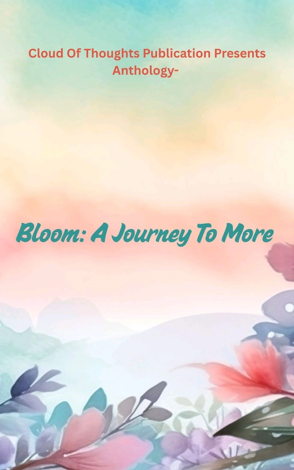 Bloom- A Journey To More 