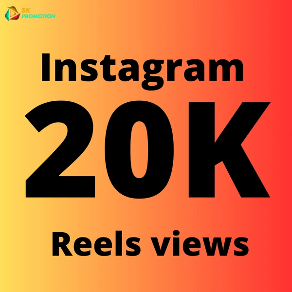 20K Reels/Video Views 