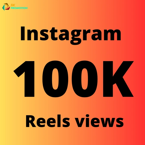 100K Reels/Video Views 