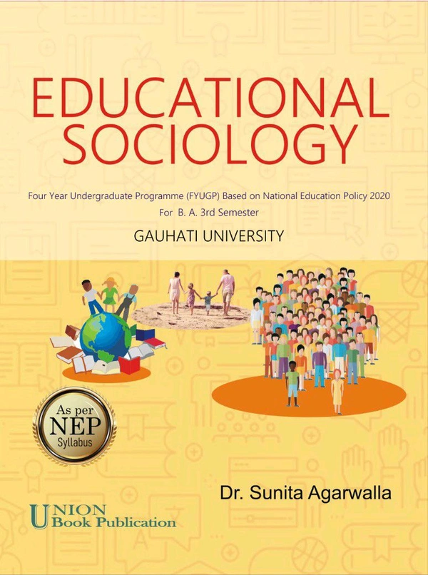 EDUCATIONAL SOCIOLOGY. FYUGP-NEP2020 For B.A 3rd Semester. GAUHATI UNIVERSITY 