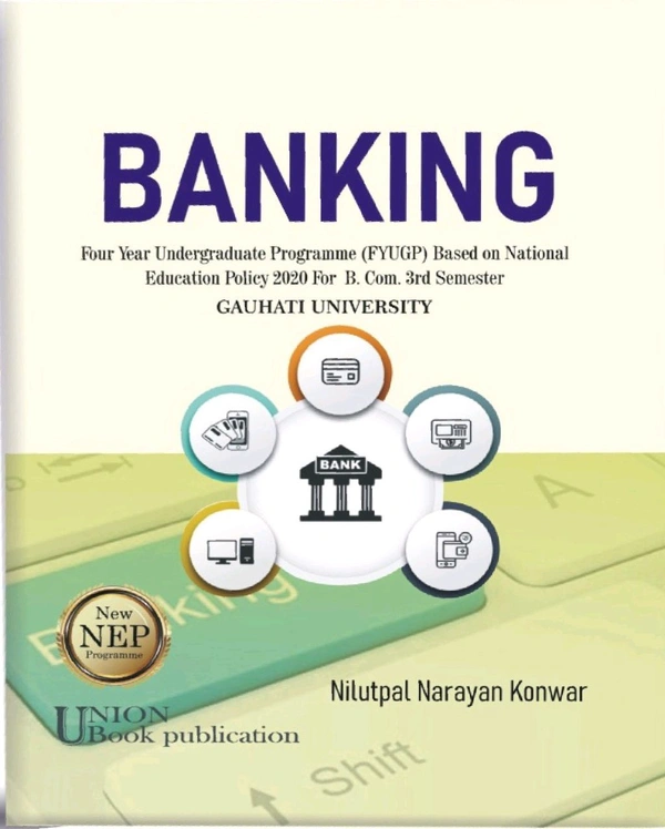 BANKING. FYUGP Based on NEP 2020 For B. Cm. 3rd Semester. Gauhati University.