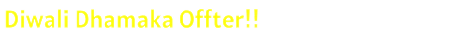 Diwali Dhamaka Offer