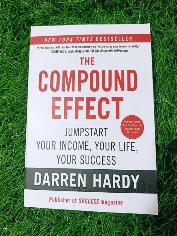 The Compound Effect by Darren Hardy – Success Habits, Daily Discipline, Small Steps to Big Results, Productivity Guide
