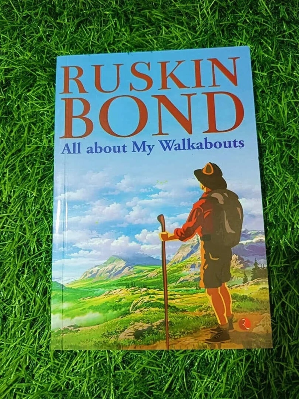 All About My Walkabouts by Ruskin Bond – Heartwarming Memoirs and Nature Tales from the Hills of India