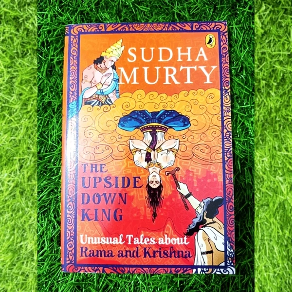 The Upside-Down King by Sudha Murty – Fascinating Mythological Tales of Rama and Krishna for Young Readers