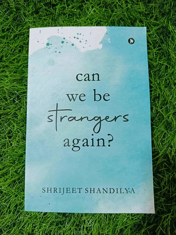 Can We Be Strangers Again by Shrijeet Shandilya – Heartfelt Relationship Fiction Novel on Love & Loss