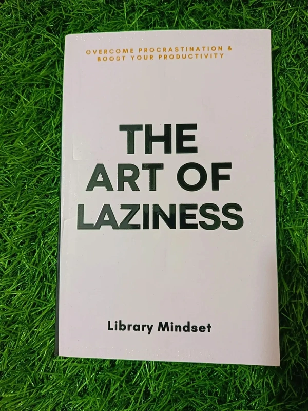 The Art of Laziness by Library Mindset – Smart Productivity & Life Hack Book for Stress-Free Success