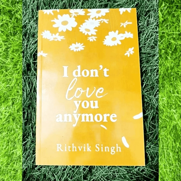 I Don’t Love You Anymore by Rithvik Singh – Bestselling Romantic Breakup Novel
