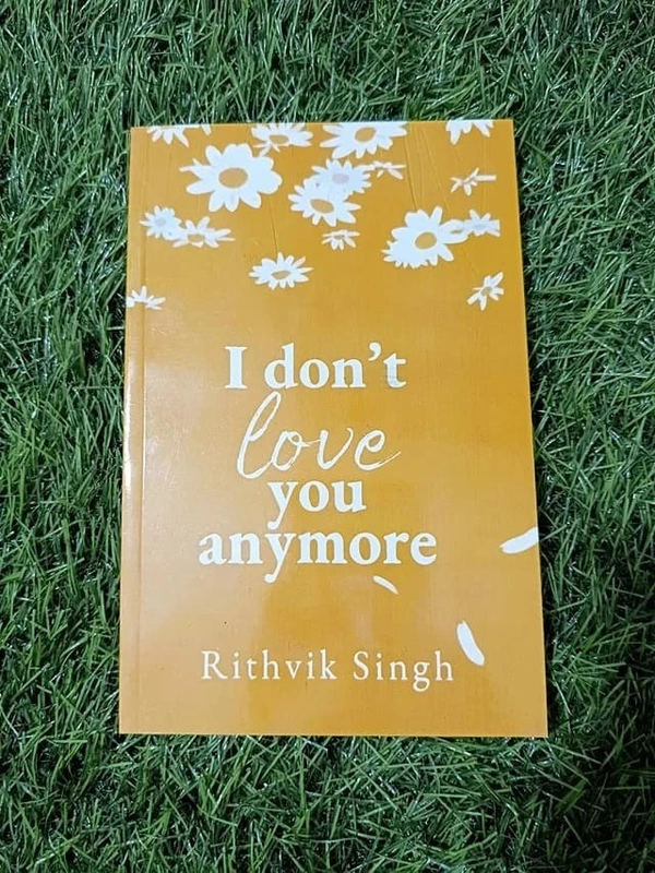 I Don’t Love You Anymore by Rithvik Singh – Bestselling Romantic Breakup Novel