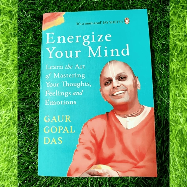 Energize Your Mind by Gaur Gopal Das | Emotional Mastery Book, Positive Mindset Guide, Spiritual Growth Bestseller