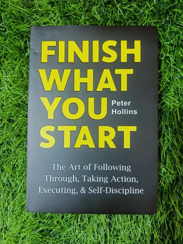 Finish What You Start by Peter Hollins | Execution & Self-Discipline Book, Focus Strategy Guide, Productivity Bestseller