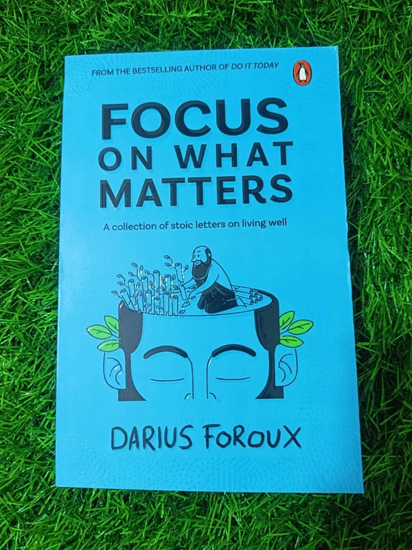 Focus on What Matters by Darius Foroux | Stoic Life Advice, Clarity & Productivity Book, Personal Growth Bestseller