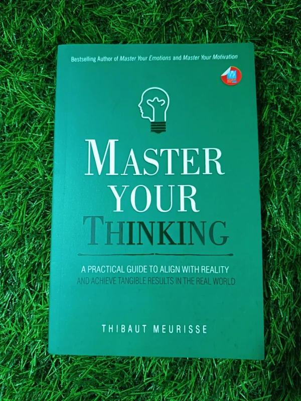 Master Your Thinking by Thibaut Meurisse | Practical Thinking Guide, Mental Clarity Book, Decision Making Mastery