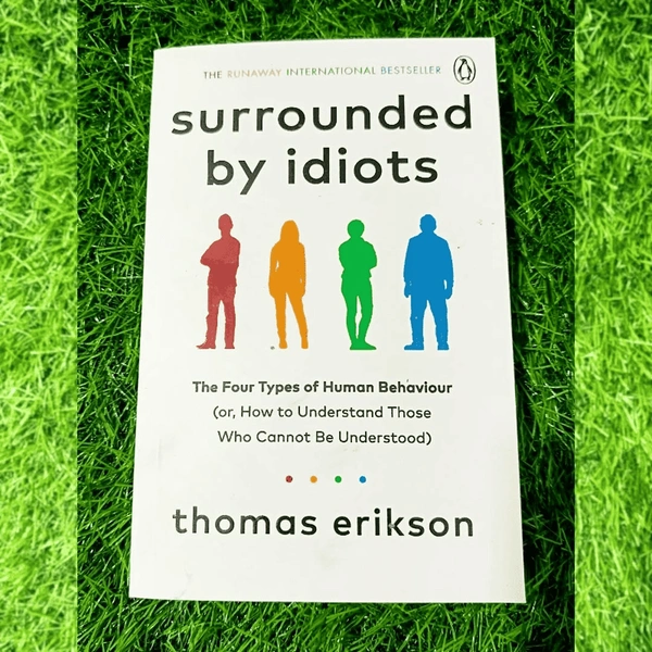 Surrounded by Idiots by Thomas Erikson | Behavioral Psychology, Personality Types Book, Communication Skills Bestseller