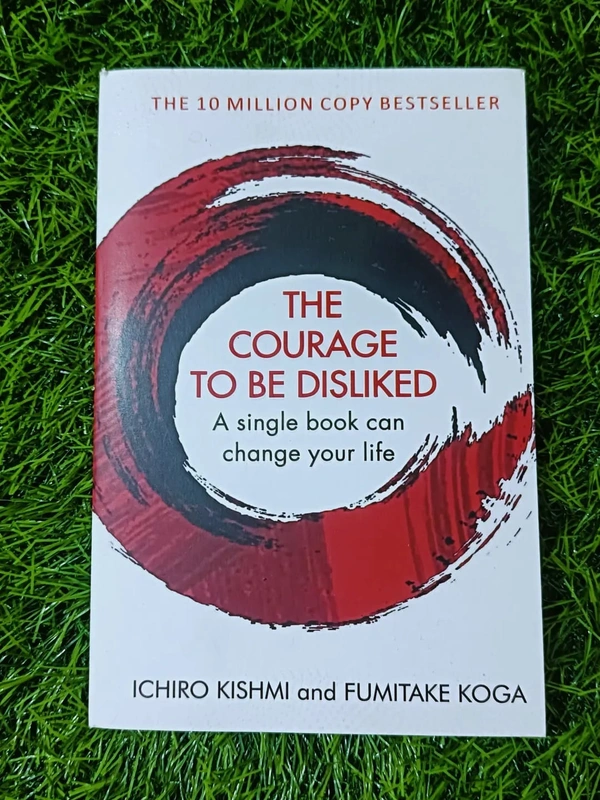 The Courage to Be Disliked by Ichiro Kishimi & Fumitake Koga | Japanese Psychology Book, Personal Freedom Guide, Bestselling Philosophy