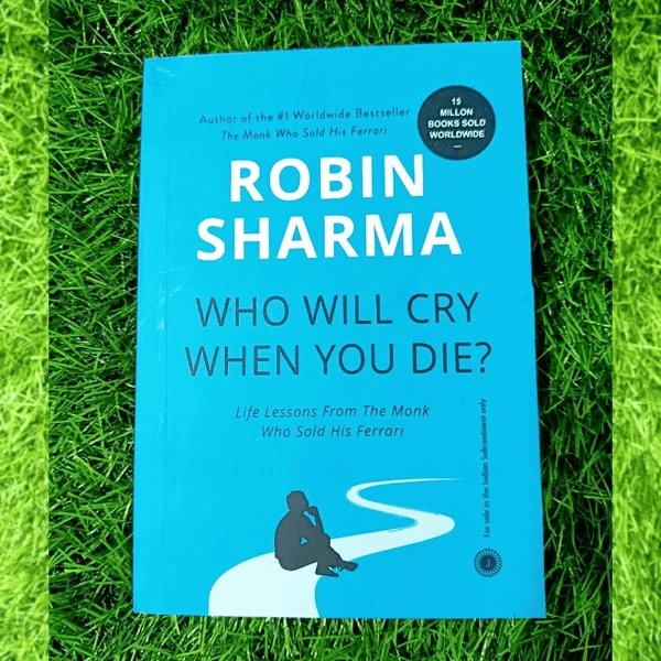Who Will Cry When You Die? by Robin Sharma | Life Purpose Guide, Inspirational Book, Meaningful Living Bestseller