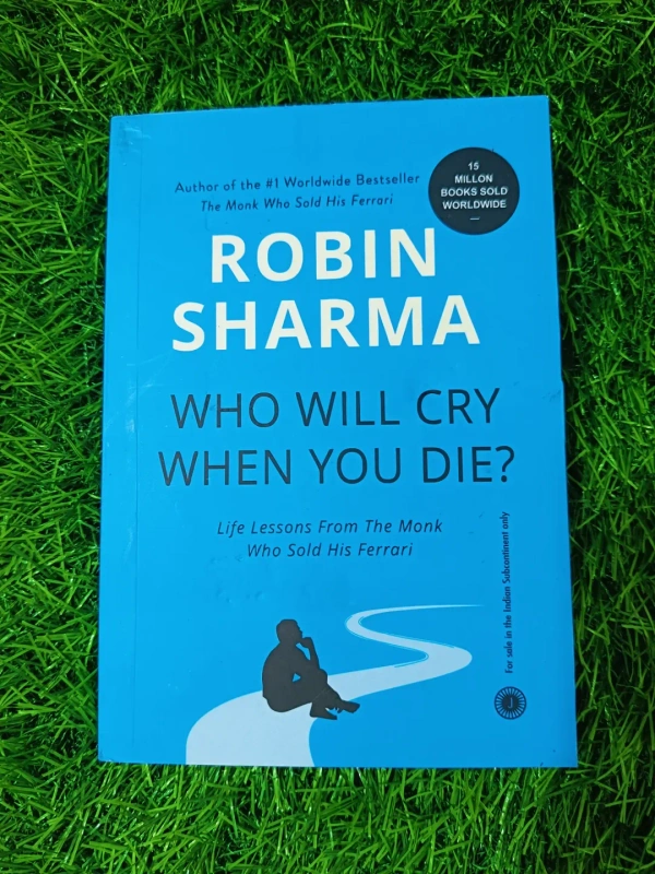 Who Will Cry When You Die? by Robin Sharma | Life Purpose Guide, Inspirational Book, Meaningful Living Bestseller