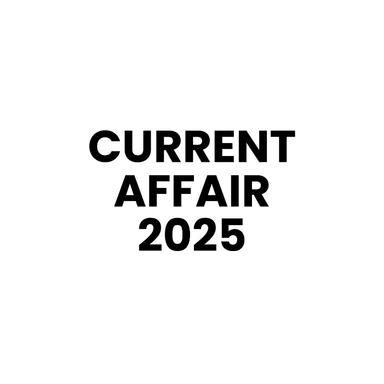 CURRENT AFFAIRS 2025
