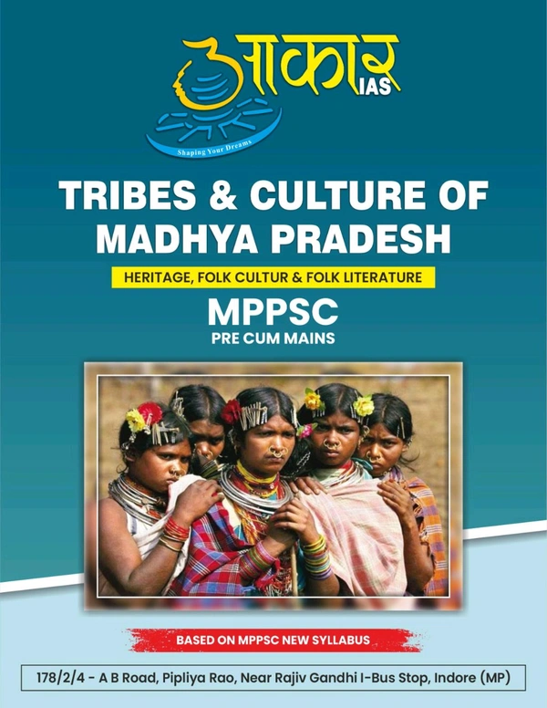 Aakar Ias Aakar IAS MPPSC Book | Tribes & Culture of Madhya Pradesh | Includes Heritage, Folk Culture & Folk Literature | Pre cum Mains | English Medium | Based on New MPPSC Syllabus 2025