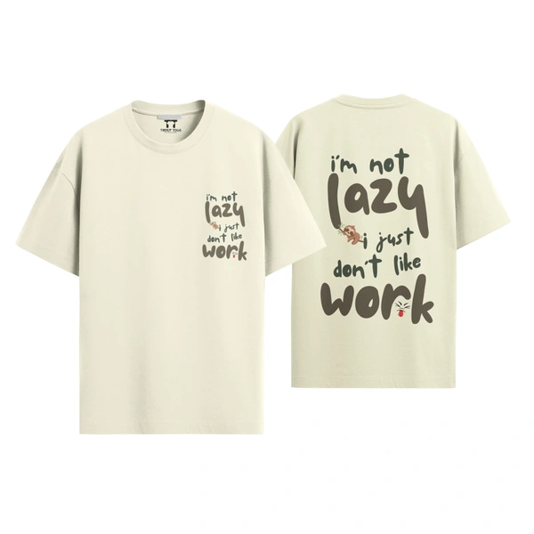 I AM Not Lazy , I Just Don't Like Work Cotton Oversized T-shirt 