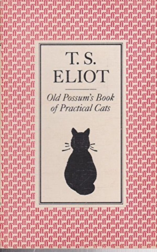 Old Possum Book of Practical Cats by T.S. Eliot