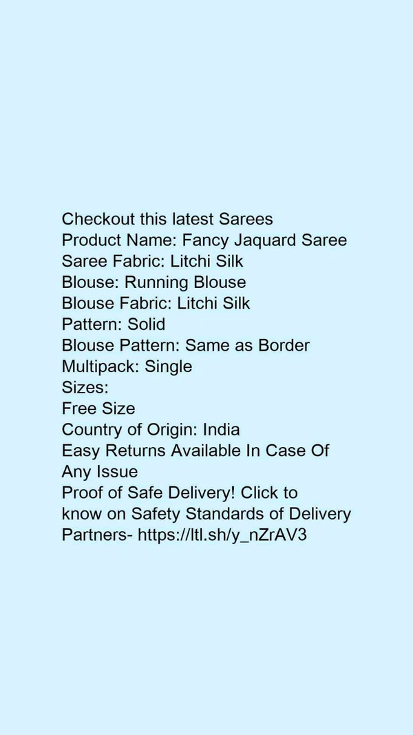 Product Name: *Fancy Jaquard Saree*Saree Fabric: Litchi SilkBlouse: Running BlouseBlouse Fabric: Litchi SilkPattern: SolidBlouse Pattern: Same as BorderMultipack: Single - Free size