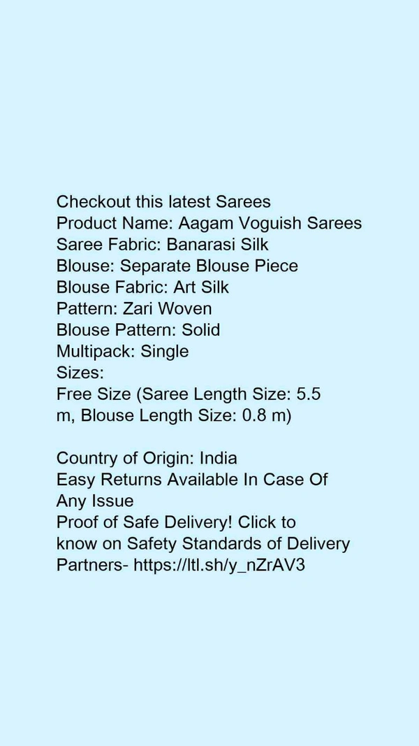 Product Name: *Aagam Voguish Sarees*Saree Fabric: Banarasi SilkBlouse: Separate Blouse PieceBlouse Fabric: Art SilkPattern: Zari WovenBlouse Pattern: SolidMultipack: Single - Free Size (Saree Length Size: 5.5 m, Blouse Length Size: 0.8 m) 