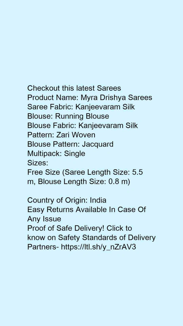 Product Name: *Myra Drishya Sarees*Saree Fabric: Kanjeevaram SilkBlouse: Running BlouseBlouse Fabric: Kanjeevaram SilkPattern: Zari WovenBlouse Pattern: JacquardMultipack: Single - Free Size (Saree Length Size: 5.5 m, Blouse Length Size: 0.8 m) 