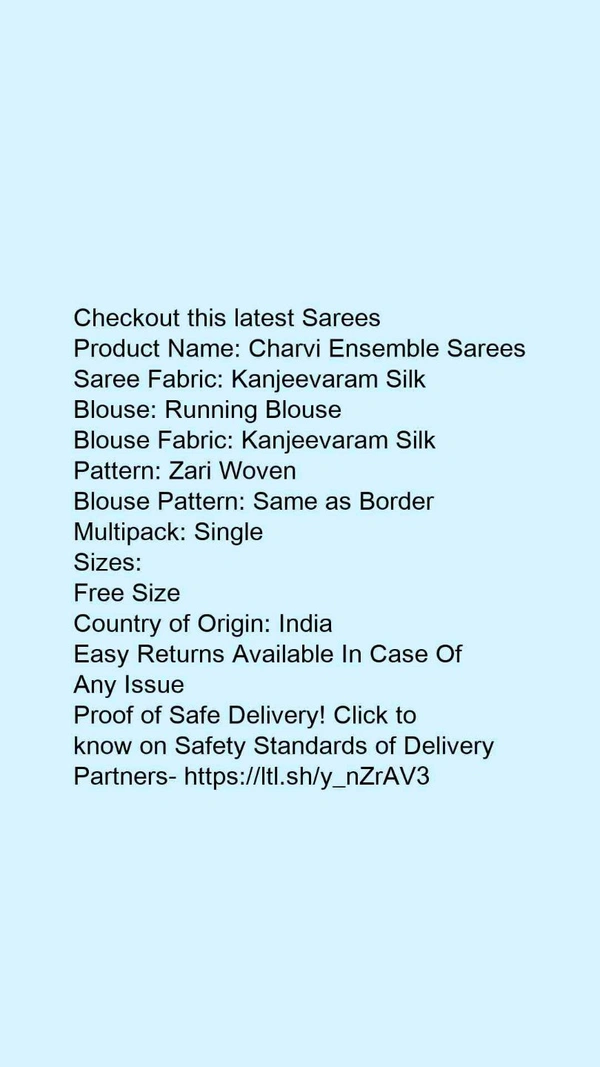 Product Name: *Charvi Ensemble Sarees*Saree Fabric: Kanjeevaram SilkBlouse: Running BlouseBlouse Fabric: Kanjeevaram SilkPattern: Zari WovenBlouse Pattern: Same as BorderMultipack: Single - Free size