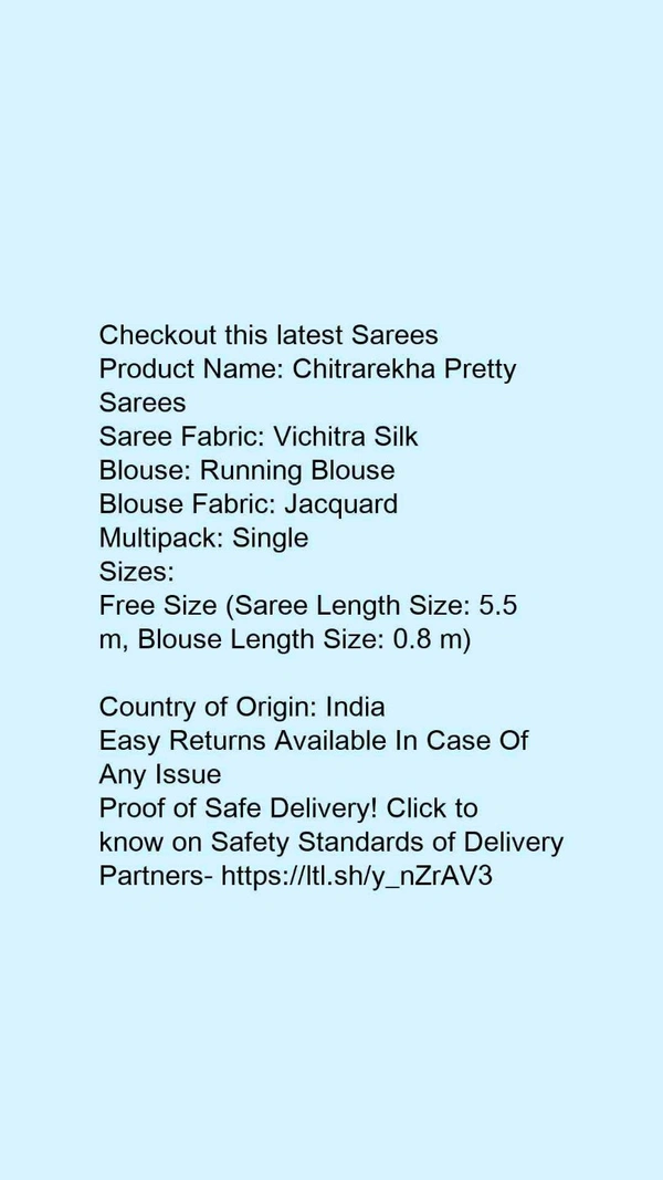 Product Name: *Chitrarekha Pretty Sarees*Saree Fabric: Vichitra SilkBlouse: Running BlouseBlouse Fabric: JacquardMultipack: Single - Free Size (Saree Length Size: 5.5 m, Blouse Length Size: 0.8 m) 