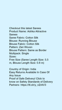 Product Name: *Adrika Attractive Sarees*Saree Fabric: Cotton SilkBlouse: Running BlouseBlouse Fabric: Cotton SilkPattern: Zari WovenBlouse Pattern: Same as BorderMultipack: Single - Free Size (Saree Length Size: 5.5 m, Blouse Length Size: 0.8 m) 