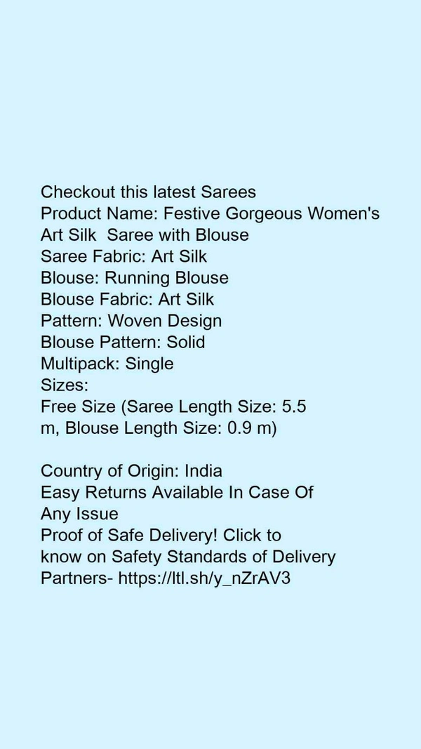 Product Name: *Festive Gorgeous Women's Art Silk  Saree with Blouse*Saree Fabric: Art SilkBlouse: Running BlouseBlouse Fabric: Art SilkPattern: Woven DesignBlouse Pattern: SolidMultipack: Single - Free Size (Saree Length Size: 5.5 m, Blouse Length Size: 0.9 m) 