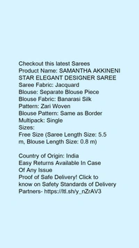 Product Name: *SAMANTHA AKKINENI STAR ELEGANT DESIGNER SAREE*Saree Fabric: JacquardBlouse: Separate Blouse PieceBlouse Fabric: Banarasi SilkPattern: Zari WovenBlouse Pattern: Same as BorderMultipack: Single - Free Size (Saree Length Size: 5.5 m, Blouse Length Size: 0.8 m) 