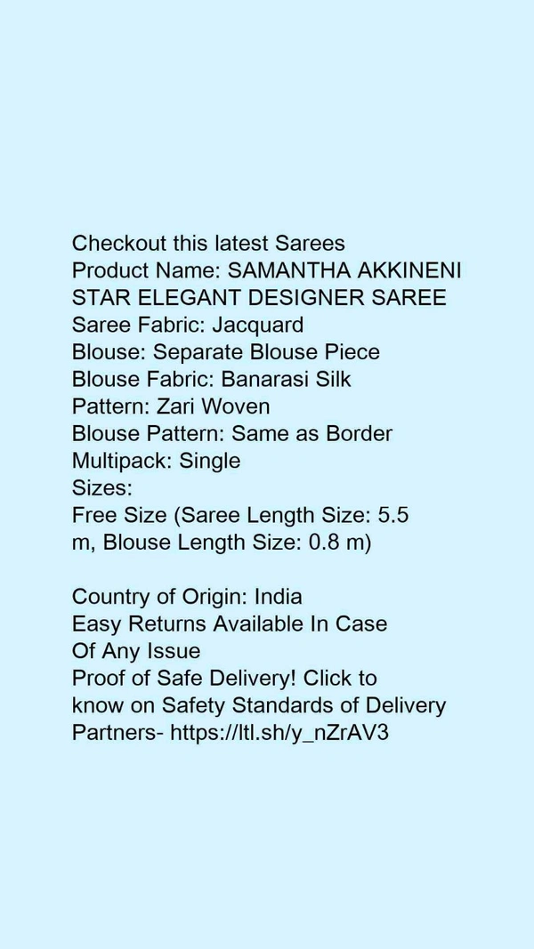 Product Name: *SAMANTHA AKKINENI STAR ELEGANT DESIGNER SAREE*Saree Fabric: JacquardBlouse: Separate Blouse PieceBlouse Fabric: Banarasi SilkPattern: Zari WovenBlouse Pattern: Same as BorderMultipack: Single - Free Size (Saree Length Size: 5.5 m, Blouse Length Size: 0.8 m) 