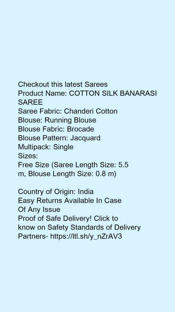 Product Name: *COTTON SILK BANARASI SAREE*Saree Fabric: Chanderi CottonBlouse: Running BlouseBlouse Fabric: BrocadeBlouse Pattern: JacquardMultipack: Single - Free Size (Saree Length Size: 5.5 m, Blouse Length Size: 0.8 m) 
