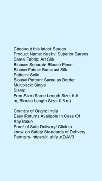 Product Name: *Kashvi Superior Sarees*Saree Fabric: Art SilkBlouse: Separate Blouse PieceBlouse Fabric: Banarasi SilkPattern: SolidBlouse Pattern: Same as BorderMultipack: Single - Free size