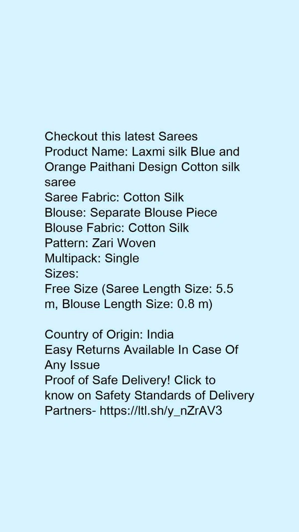 Product Name: *Laxmi silk Blue and Orange Paithani Design Cotton silk saree*Saree Fabric: Cotton SilkBlouse: Separate Blouse PieceBlouse Fabric: Cotton SilkPattern: Zari WovenMultipack: SingleSizes: Free Size (Saree Length Size: 5.5 m, Blouse Length Size: 0.8 m)  - Free size