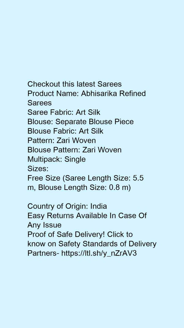 Product Name: *Abhisarika Refined Sarees*Saree Fabric: Art SilkBlouse: Separate Blouse PieceBlouse Fabric: Art SilkPattern: Zari WovenBlouse Pattern: Zari WovenMultipack: Single - Free Size (Saree Length Size: 5.5 m, Blouse Length Size: 0.8 m) 