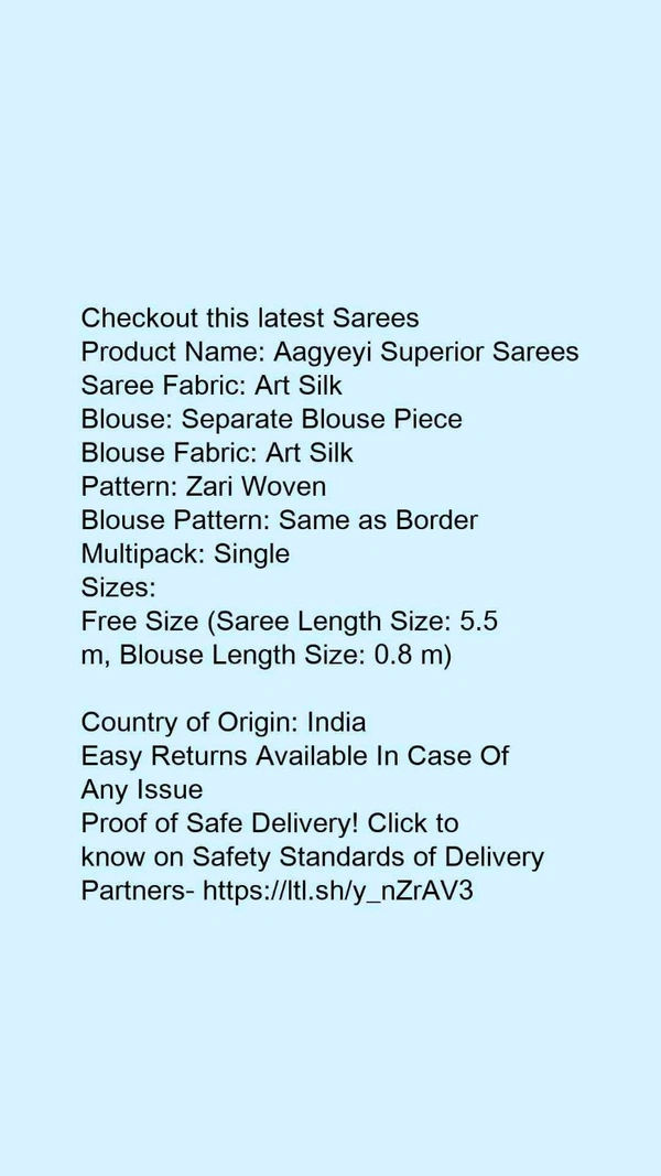 Product Name: *Aagyeyi Superior Sarees*Saree Fabric: Art SilkBlouse: Separate Blouse PieceBlouse Fabric: Art SilkPattern: Zari WovenBlouse Pattern: Same as BorderMultipack: Single - Free size