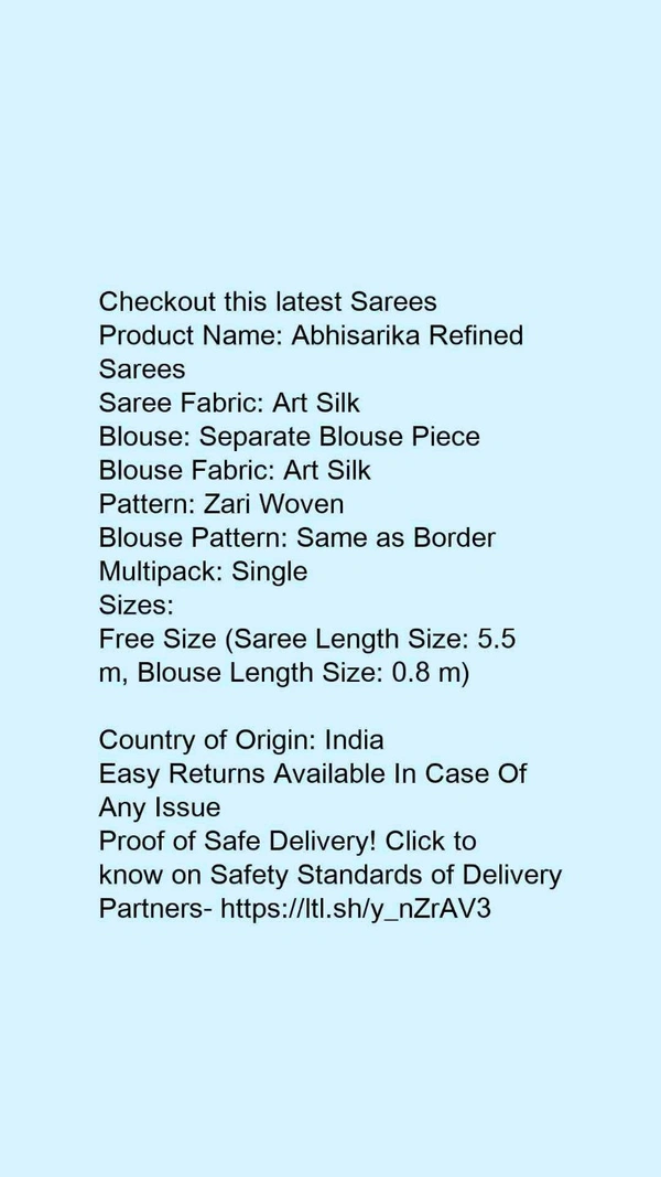 Product Name: *Abhisarika Refined Sarees*Saree Fabric: Art SilkBlouse: Separate Blouse PieceBlouse Fabric: Art SilkPattern: Zari WovenBlouse Pattern: Same as BorderMultipack: Single - Free size