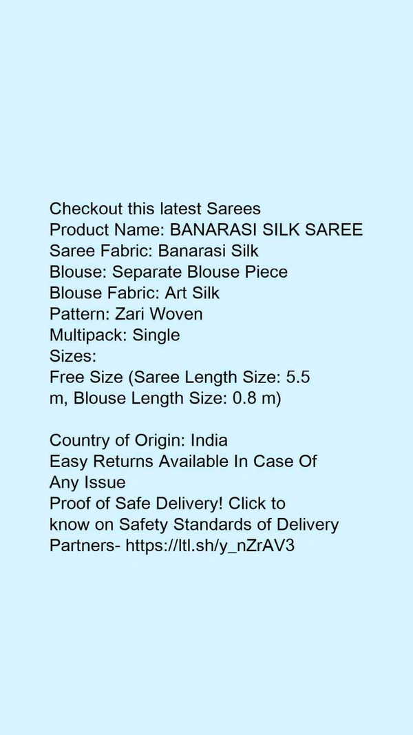 Product Name: *BANARASI SILK SAREE*Saree Fabric: Banarasi SilkBlouse: Separate Blouse PieceBlouse Fabric: Art SilkPattern: Zari WovenMultipack: Single - Sizes: Free Size (Saree Length Size: 5.5 m, Blouse Length Size: 0.8 m) 